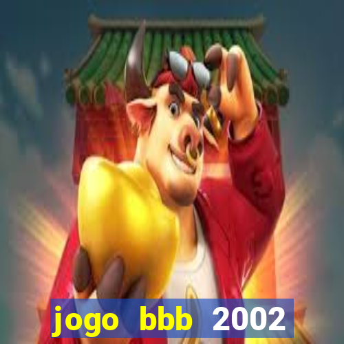 jogo bbb 2002 download android